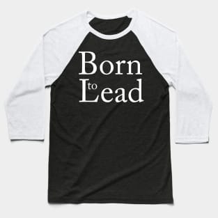 Born to lead Baseball T-Shirt